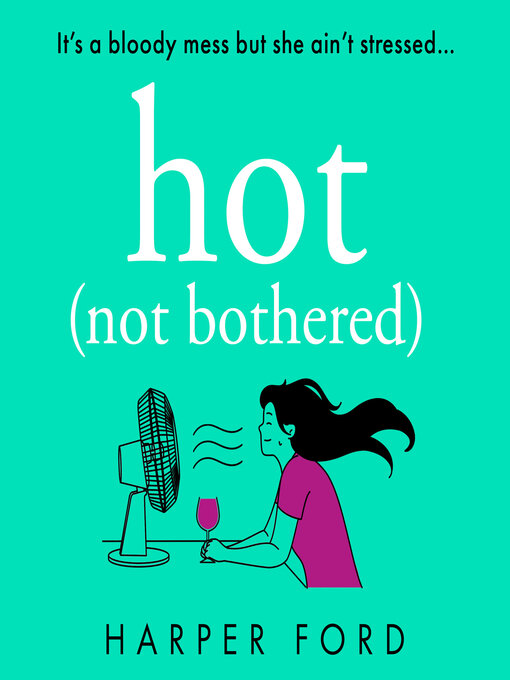 Title details for Hot Not Bothered by Harper Ford - Available